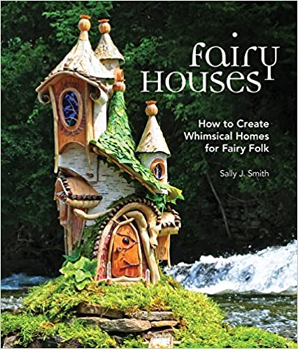 Fairy Houses How to Create Whimsical Homes